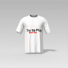 Try to Play With Me – Unisex Graphic T-Shirt